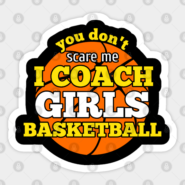 You Don't Scare Me I Coach Girls Basketball Sticker by MaystarUniverse